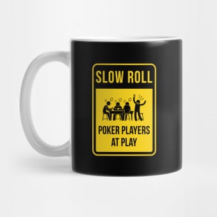 Slow Roll...poker style. Mug